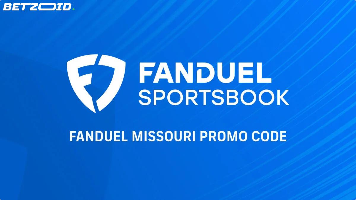 Promo FanDuel Missouri : 200$ de Bonus sur un Pari Gagnant de 5$